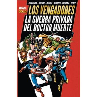 Los Vengadores. La guerra privada del Doctor Muerte. Marvel Gold