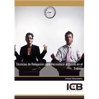 Técnicas De Relajación Para Reconducir El Estrés En El Traba