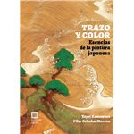 Trazo Y Color. Esencias De La Pintura Japonesa