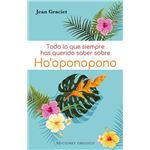 Todo lo que siempre has querido saber sobre ho´oponopono