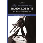 Mis memorias Banda Los R 15 La Verdadera Historia