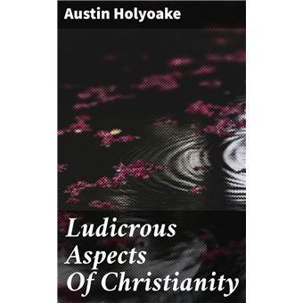 Ludicrous Aspects Of Christianity - 1