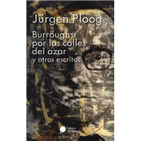 Burroughs: por las calles del azar y otros escritos