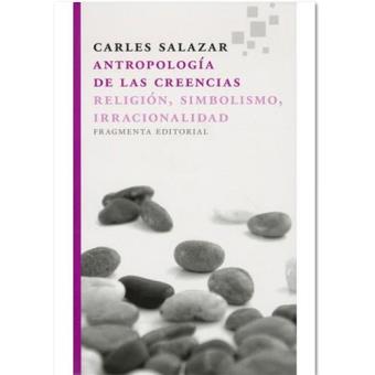 Antropología De Las Creencias - Carles Salazar -5% En Libros | Fnac