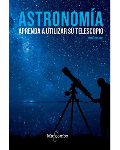 Astronomía. Aprenda Utilizar su telescopioastronomía. epub