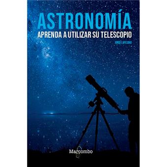 Astronomía. Aprenda a utilizar su telescopio 