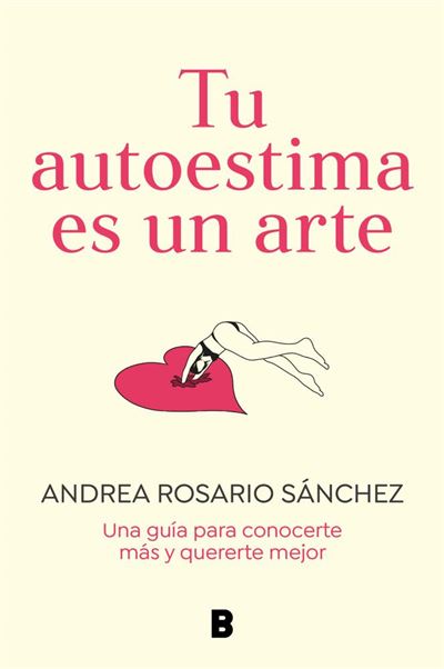 Tu autoestima es un arte - Andrea Rosario Sánchez · 5% de descuento | Fnac