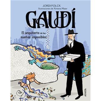 Gaudí, el arquitecto de los sueños imposibles