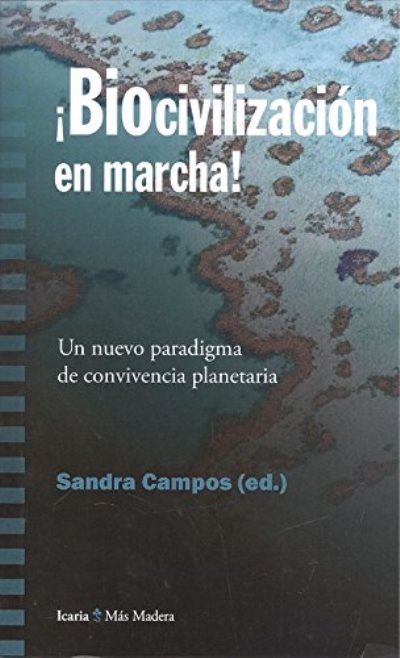 ¡Biocivilización en marcha! - Un nuevo paradigma de convivencia planetaria