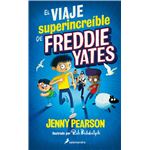 El viaje superincreible de freddie yates