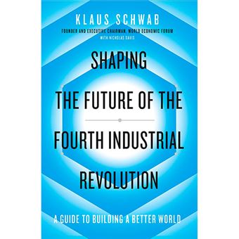 Shaping the Future of the Fourth Industrial Revolution - 1