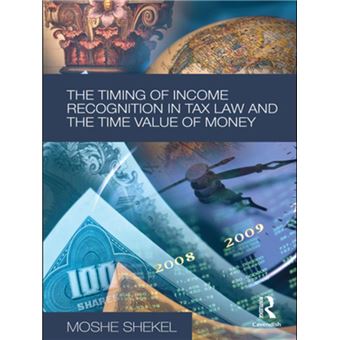 The Timing of Income Recognition in Tax Law and the Time Value of Money - 1
