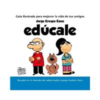Edúcale - Guía ilustrada para mejorar la vida de tus amigos