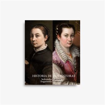 Historia de dos pintoras. Sofonisba Anguissola y Lavinia Fontana - 1