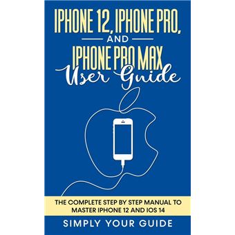 iPhone 12, iPhone Pro, And iPhone Pro Max User Guide - The Complete Step by Step Manual To Master Iphone 12 And Ios 14 - 1
