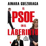 El PSOE en el laberinto. Una historia de traición