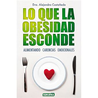Lo que la obesidad esconde - Alimentando carencias emocionales