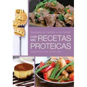 ¡Adelgazar sin hambre y con humor! con mis recetas proteícas