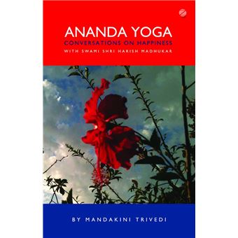 Ananda Yoga: Conversations on Happiness with Swami Shri Harish Madhukar - 1