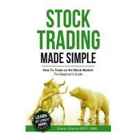 Stock Trading Made Simple: How to Trade on the Stock Market