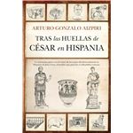 Tras Las Huellas De Cesar En Hispania