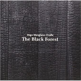 Iñigo Manglano-Ovalle. The Black Forest