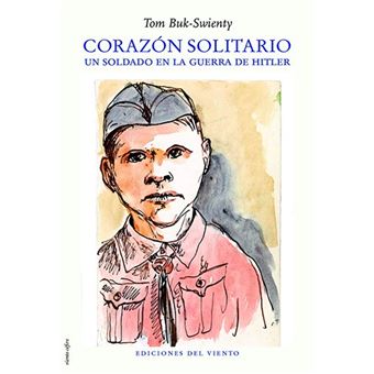 Corazón solitario - Un soldado en la guerra de Hitler