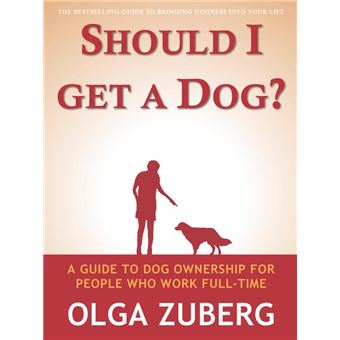 Should I Get A Dog? A Guide To Dog Ownership For People Who Work Full-time - 1