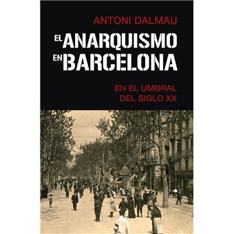 El anarquismo en barcelona en el umbral del siglo xx