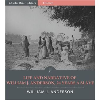 Life and Narrative of William J. Anderson, Twenty-Four Years a Slave (Illustrated Edition) - 1