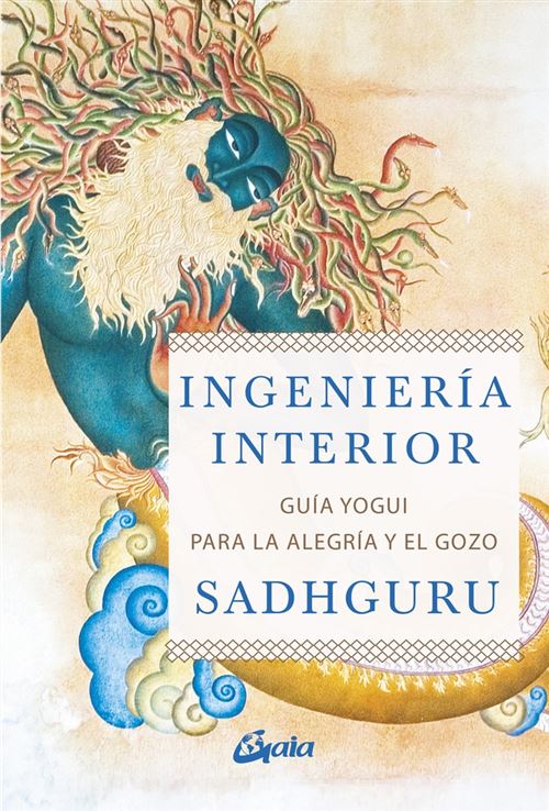 Gaia Ingeniería Interior - Sadhguru (Autor), Inmaculada Morales Lorenzo (Traducción)