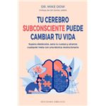 Tu cerebro subconsciente puede cambiar tu vida