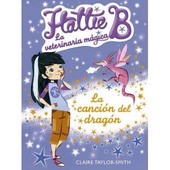 La canción del dragón (Hattie B. La veterinaria mágica 1)