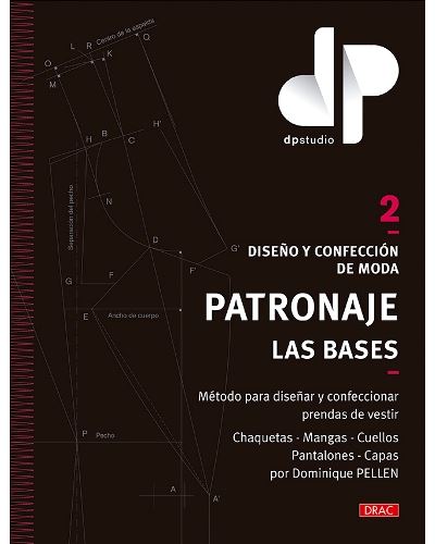 Diseño y confección de moda. Patronaje. Las bases. Vol. 2