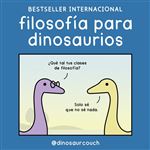 Filosofia Para Dinosaurios