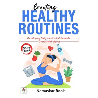 Creating Healthy Routines Developing Daily Habits that Promote Overall Well-Being - 1