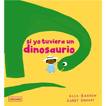 Si Yo Tuviera Un Dinosaurio