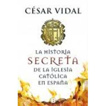 1540 6 - La historia secreta de la Iglesia Católica en España (César VIDAL MANZANARES) - (Audiolibro Voz Humana)