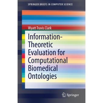 Information-Theoretic Evaluation for Computational Biomedical Ontologies - 1