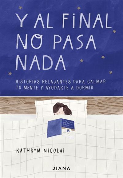 Libro Y Al final no pasa de kathryn nicolai español historias relajantes para calmar tu mente ayudarte dormir tapa dura naday epub