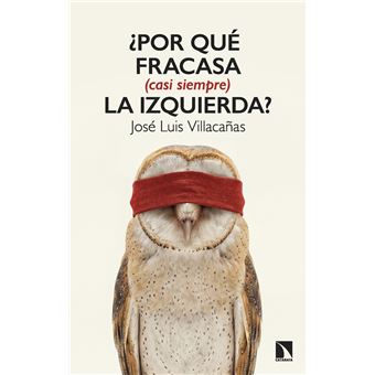 ¿Por qué fracasa (casi siempre) la izquierda?