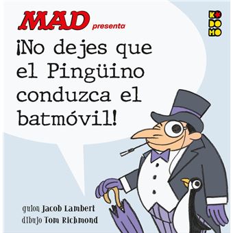 Mad presenta ¡No dejes que el Pingüino conduzca el Batmóvil!