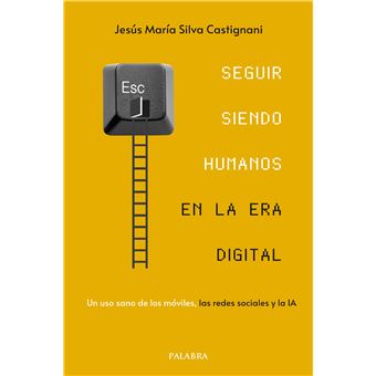Seguir Siendo Humanos En La Era Digital