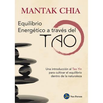Equilibrio Energético a través del Tao. Una introducción al Tao Yin para cultivar el equilibrio dentro de la naturaleza