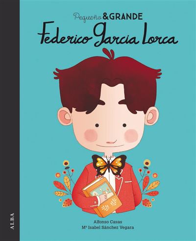 Alba Pequeño & Grande Federico García Lorca - M Isabel Sanchez-Alfonso Casa (Autor), Casas Moreno, Alfonso (Ilustración)