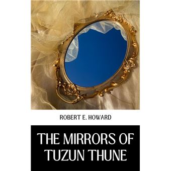 THE MIRRORS OF TUZUN THUNE - 1
