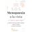 Sos Menopausia A La Vista Y Ahora Que Hago