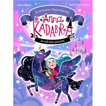 Anna kadabra. aventures llegendàries 1. la vall dels unicorn