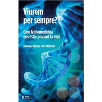Viurem per sempre? - Com la biomedicina ens està canviant la vida