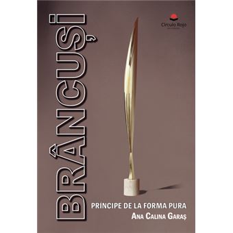 Brancusi - Principe De La Forma Pura - 1